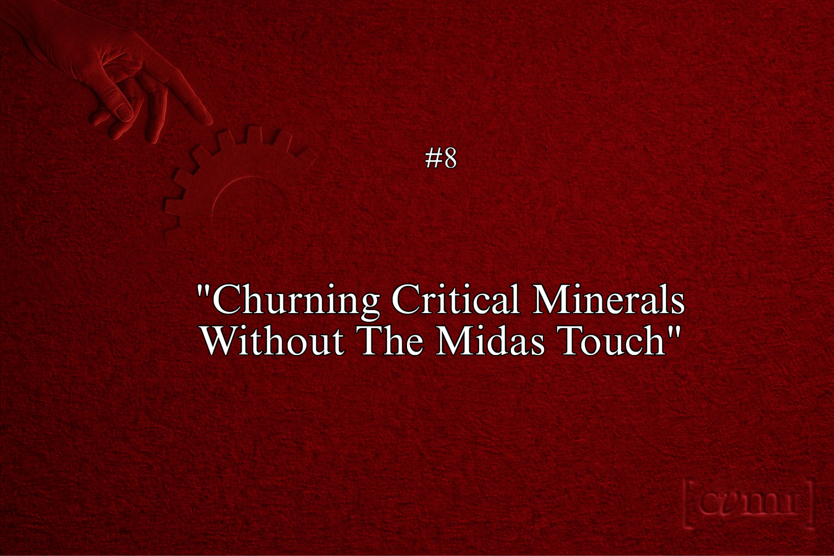 Churning The Critical Minerals Without The Midas Touch