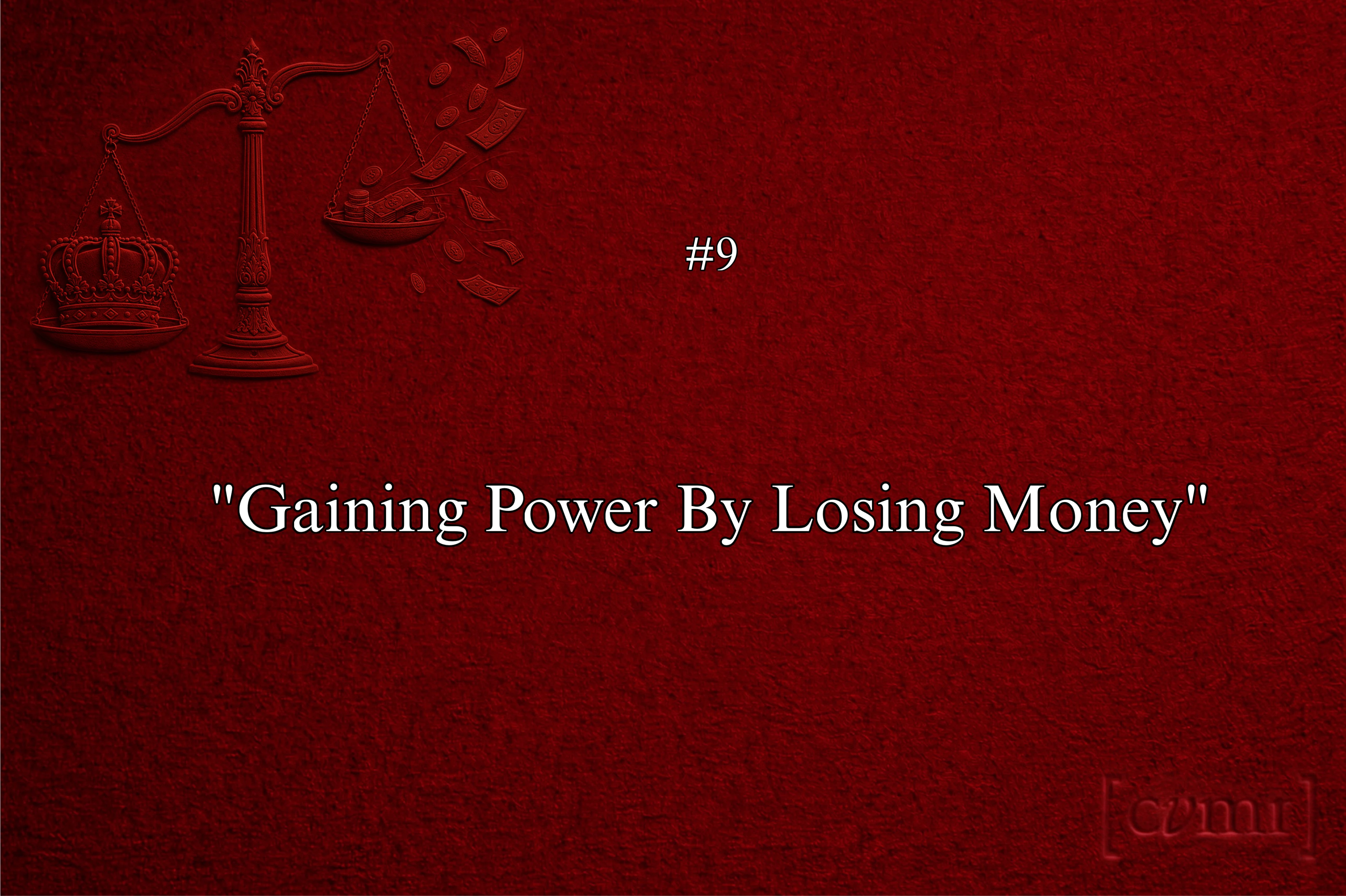 Gaining Power By Losing Money